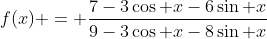 f(x) = \frac{7-3\cos x-6\sin x}{9-3\cos x-8\sin x}