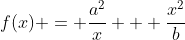 f(x) = \frac{a^2}x + \frac{x^2}b