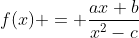 f(x) = \frac{ax+b}{x^2-c}