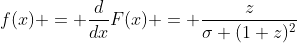 f(x) = \frac{d}{dx}F(x) = \frac{z}{\sigma (1+z)^2}