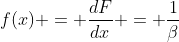 f(x) = \frac{dF}{dx} = \frac{1}{\beta}