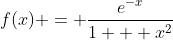f(x) = \frac{e^{-x}}{1 + x^2}