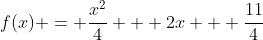 f(x) = \frac{x^2}{4} + 2x + \frac{11}{4}