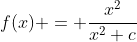 f(x) = \frac{x^2}{x^2+c}