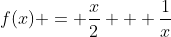 f(x) = \frac{x}{2} + \frac{1}{x}