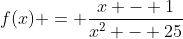 f(x) = \frac{x - 1}{x^2 - 25}