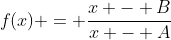 f(x) = \frac{x - B}{x - A}