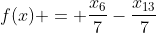 f(x) = \frac{x_6}{7}-\frac{x_{13}}{7}