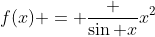 f(x) = \frac {\sin x}{x^2}