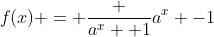 f(x) = \frac {a^x +1}{a^x -1}