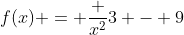 f(x) = \frac {x^2}{3} - 9