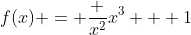 f(x) = \frac {x^2}{x^3 + 1}
