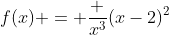 f(x) = \frac {x^3}{(x-2)^2}