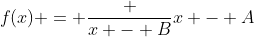f(x) = \frac {x - B}{x - A}