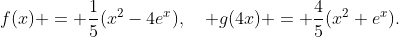 f(x) = \frac15(x^2-4e^x),\quad g(4x) = \frac45(x^2+e^x).