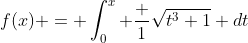 f(x) = \int^x_0 \frac {1}{\sqrt{t^3+1}} dt