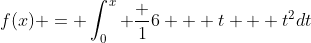 f(x) = \int_{0}^{x} \frac {1}{6 + t + t^2}dt