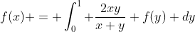 f(x) = \int_0^1 \frac{2xy}{x+y} f(y) dy