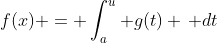 f(x) = \int_a^u g(t) \, dt