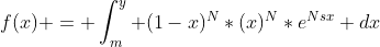 f(x) = \int_m^y (1-x)^N*(x)^N*e^{Nsx} dx