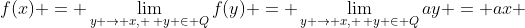 f(x) = \lim_{y \to x, \, y \in Q}f(y) = \lim_{y \to x, \, y \in Q}ay = ax 
