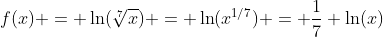 f(x) = \ln(\sqrt[7]{x}) = \ln(x^{1/7}) = \frac{1}{7} \ln(x)