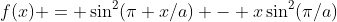 f(x) = \sin^2(\pi x/a) - x\sin^2(\pi/a)