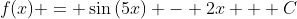 f(x) = \sin{(5x)} - 2x + C