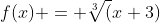 f(x) = \sqrt[3](x+3)