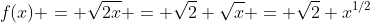 f(x) = \sqrt{2x} = \sqrt{2} \sqrt{x} = \sqrt{2} x^{1/2}