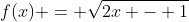 f(x) = \sqrt{2x - 1}