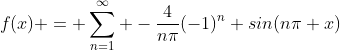 f(x) = \sum_{n=1}^{\infty} -\frac{4}{n\pi}(-1)^n sin(n\pi x)
