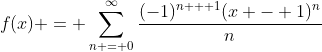 f(x) = \sum_{n = 0}^{\infty}\frac{(-1)^{n + 1}(x - 1)^n}{n}