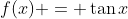 f(x) = \tan{x}~\color{blue}\text{odd}