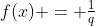 f(x) = \tfrac{1}{q}