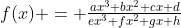f(x) = \tfrac{ax^3+bx^2+cx+d}{ex^3+fx^2+gx+h}
