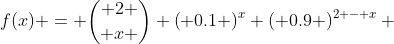 f(x) = { 2 \choose x } \left( {0.1} \right)^x \left( {0.9} \right)^{2 - x} 