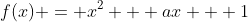 f(x) = {x^{2} + ax + 1}