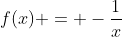 f(x) = -\frac{1}{x}