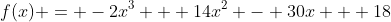f(x) = -2x^3 + 14x^2 - 30x + 18