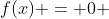 f(x) = 0 