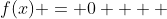 f(x) = 0    