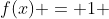 f(x) = 1 \;\forall x \in A