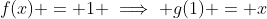 f(x) = 1 \implies g(1) = x