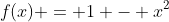 f(x) = 1 - x^2