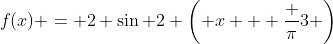 f(x) = 2 \sin 2 \left( x + \frac {\pi}3 \right)