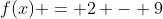 f(x) = 2 - 9