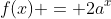 f(x) = 2a^x