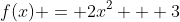 f(x) = 2x^2 + 3
