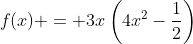 f(x) = 3x\left(4x^2-\frac12\right)